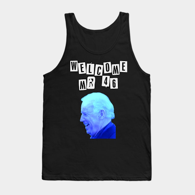 Welcome Mr 46 President Biden Tank Top by Slavas